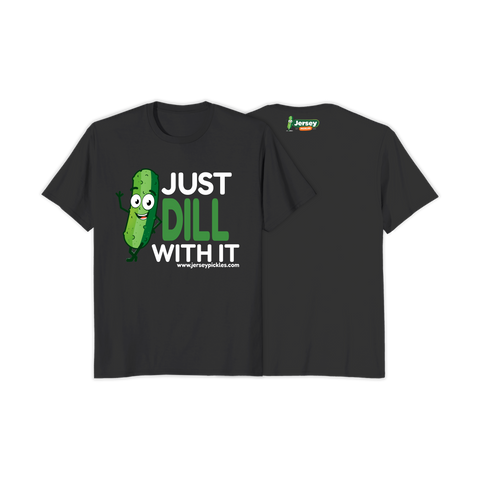 "Just Dill With It" T-Shirt